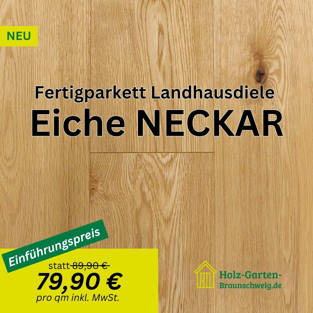 Eiche NECKAR statt 89,90 € jetzt 79,90 € pro qm inkl. MwSt. 